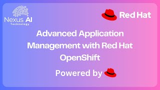 Nexus AI - Advanced Application Management with Red Hat OpenShift: Cloud-Native Specialization