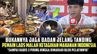 KETAGIHAN MAKANAN INDONESIA❗PEMAIN LAOS SAMPAI LAKUKAN HAL KONYOL INI, PELATIHNYA LANGSUNG TEGUR