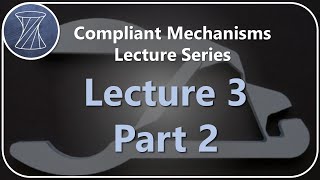 Compliant Mechanisms Lecture 3 Part 2