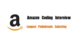 Amazon Coding Interview Question | Leetcode 5 | Longest Palindromic Substring