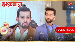 Shivaay को हुई Daksh से जलन! | Full Episode:127 | Ishqbaaz