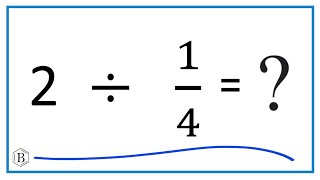 2 Divided By 1 4 Two Divided By One Fourth