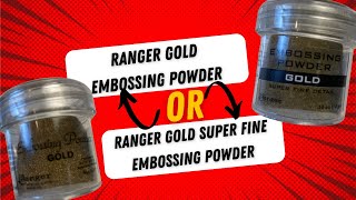 Ranger Gold Embossing powder or Gold Super fine Embossing Powder Review