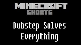 Minecraft Shorts - Dubstep Solves Everything
