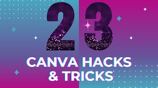 23 Canva Hacks, Tips, and Tricks