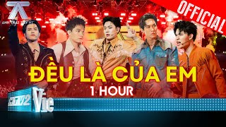 ĐỀU LÀ CỦA EM - [1 HOUR] - Atus, Song Luân, Quang Trung, Anh Tú, Dương Domic | Anh Trai Say Hi