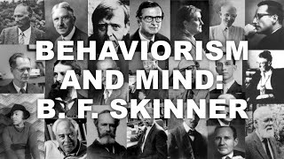 Behaviorism and Mind: B. F. Skinner