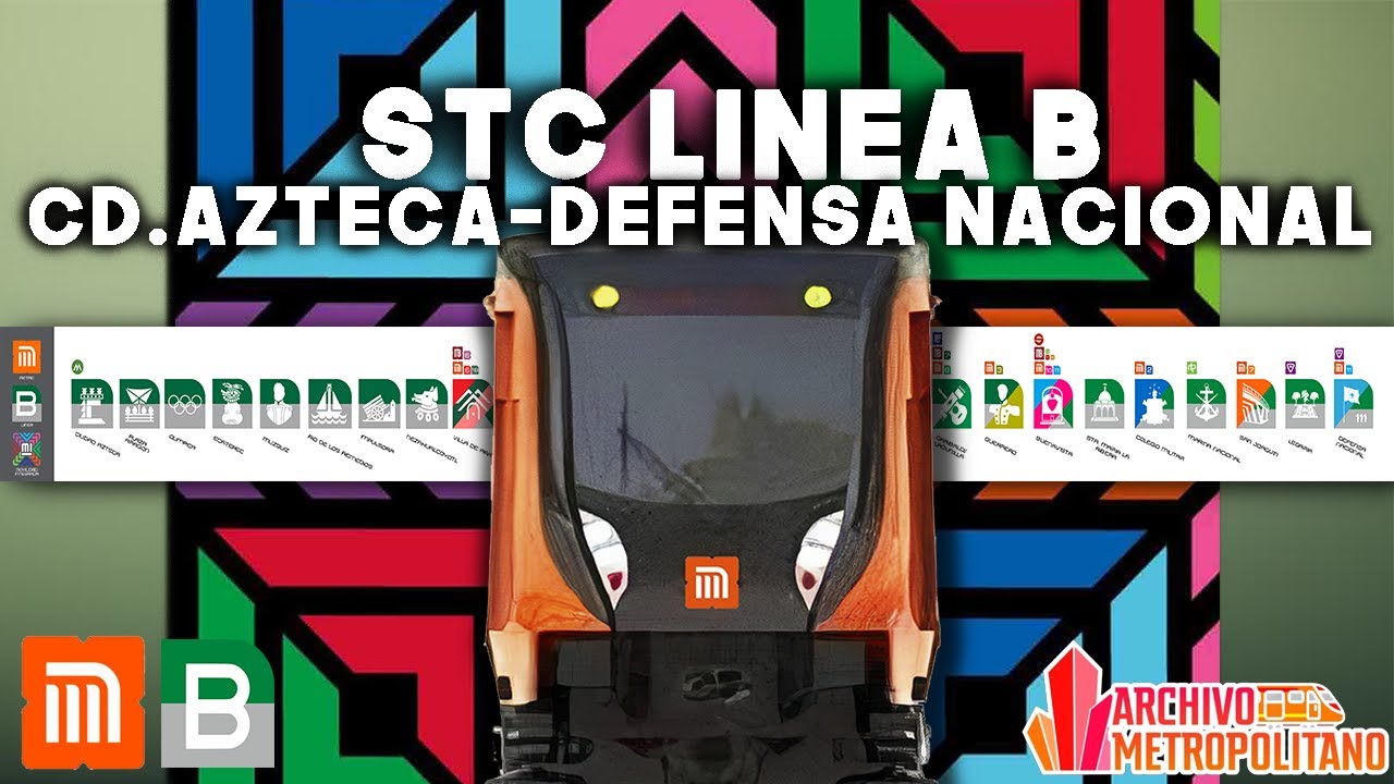 PLAN MAESTRO LINEA B DEL METRO DE LA CDMX | CIUDAD AZTECA-DEFENSA ...