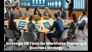 Strategic HR Tools for Workforce Planning & Business Strategy
