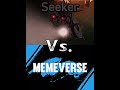 Seeker (9) vs. the Memeverse #vsedit #wis #wisedit #vsbattle #vsbattles #vsvideo #vs #debate