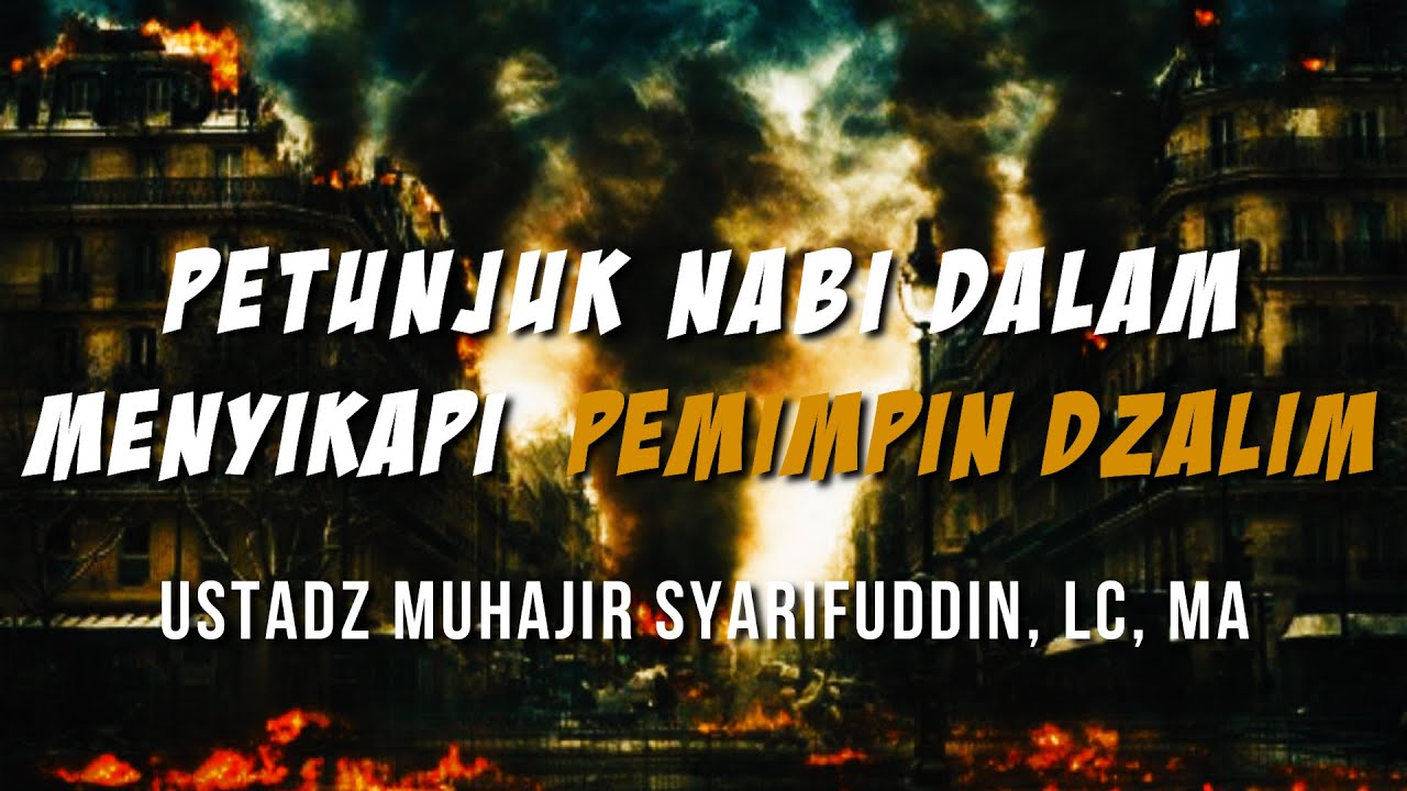 Petunjuk Nabi Dalam Menyikapi Pemimpin Dzalim - Ustadz Muhajir ...