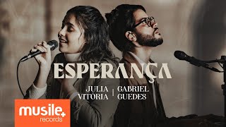Julia Vitoria e Gabriel Guedes - Esperança (Ao Vivo)
