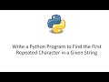 Write a Python Program to Find the First Repeated Character in a Given String