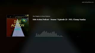 Side Action Podcast - Season 7 Episode 23 - NFL Champ Sunday