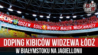Doping kibiców Widzewa Łódź w Białymstoku na Jagiellonii (22.07.2022 r.)
