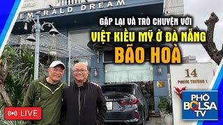 LIVE: Gặp lại và trò chuyện với anh Bảo Hoà, Việt Kiều Mỹ về định cư ở Đà Nẵng trên 15 năm