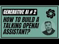 2. Build talking OpenAI Assistant using Python | Generative AI | Whisper | GPT4 | Chatbot