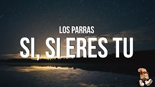 Los Parras - Si, Si Eres Tu (Lyrics/Letras)