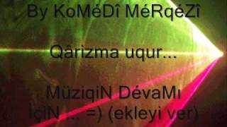 By KoMéDî MéRqéZî Ekleyen: Qârizma uquR Kop kop 2009 fena DİNLE !!!