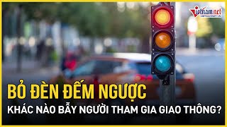 Bỏ đèn đếm ngược khác nào ‘bẫy’ người tham gia giao thông? | Báo VietNamNet