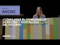 El consumidor del futuro  | 19º Congreso AECOC de Frutas y Hortalizas