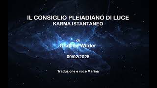 Il Consiglio Pleiadiano di Luce: Karma istantaneo, di Chellea Wilder, 09/02/2025