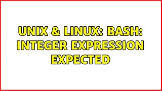 Unix & Linux: Bash: integer expression expected