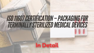 ISO 11607 Certification || Packaging for Terminally Sterilized Medical Devices