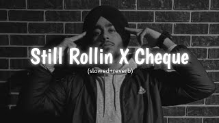 Still Rollin X Cheques (slowed+reverb)