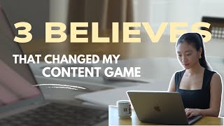 3 BELIEVES That Changed My Content Game Forever