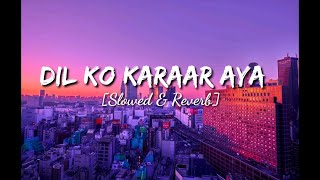 Dil ko karaar aya | Slowed and Reverb song |  Neha kakar, Yasser dessai | Bollywood songs | Lofisong