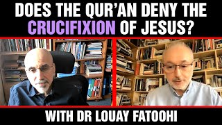 Does the Qur’an Deny the Crucifixion of Jesus? with Dr Louay Fatoohi
