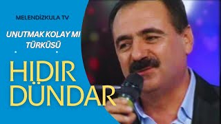 UNUTMAK KOLAY MI SEVDİĞİM - HIDIR DÜNDAR /MelendizkulaTV