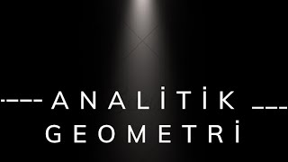 11. SINIF ANALİTİK GEOMETRİ 1 BÖLÜM YAZILIDA BİREBİR ÇIKAR .