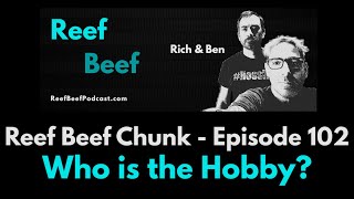 Who is the Hobby? - Reef Beef Chunks