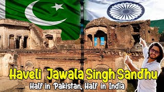 Haveli Jawala Singh Sandhu | Mansion Btw India \u0026 Pakistan | حویلی جوالا سنگھ سندھو | Andurrab Mughal