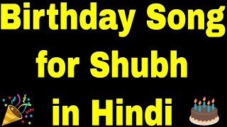 Birthday Song for Shubh - Happy Birthday Song for Shubh