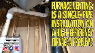 Furnace venting: is a single-pipe installation on a high-efficiency furnace a problem?