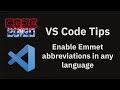 VS Code tips — Enable emmet abbreviations in any language using 