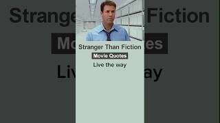 Stranger Than Fiction (2006) #moviequotes