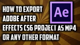 How to export Adobe After Effects CS6 Project as MP4 file