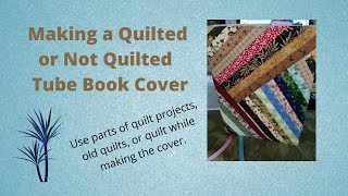 69.Making the Great Quilted or not Quilted Tube Book Cover-up -    Hightower Stitching