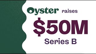 Oyster Announces $50M in Series B Funding!