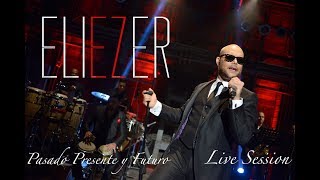 ELIEZER Live Session - Tu Eres (Los Pelaos) - Mi Corazón es Tuyo - Lo Siento.