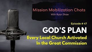 47 Every Local Church Activated In The Great Commission