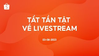 Tất tần tật về Livestream trên Shopee | Lớp học online Shopee Uni