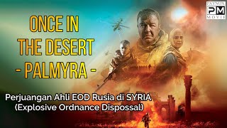 Once In The Desert PALMYRA 2022 Trailer | Perjuangan Ahli EOD (Explosive Ordnance Dispossal)