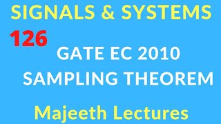 GATE EC 2010 Signals and Systems Sampling Theorem @majeethlectures