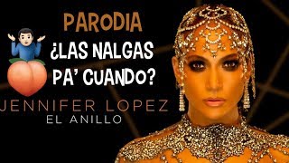 El Anillo Jennifer Lopez - PARODIA - ¿Las Nalgas Pa' Cuando?
