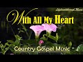 With All My Heart/Country Gospel Music